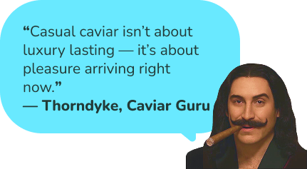 Casual caviar quote graphic – Thorndyke explains why black caviar is a small luxury worth it