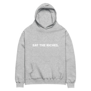 "Eat The Riches" - Signature Unisex Oversized Hoodie